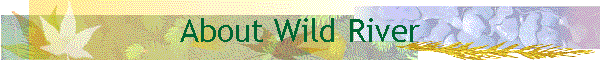 About Wild River