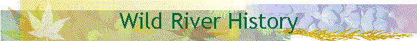 Wild River History